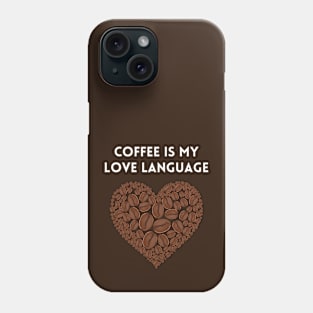 Coffee is my love language Phone Case