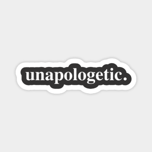 Unapologetic Magnet