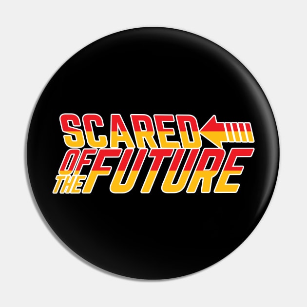 Scared Of The Future Pin by Emma