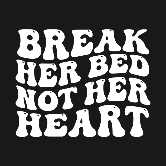 Break Her Bed Not Her Heart Groovy by aesthetice1