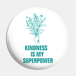 Kindness is my superpower Pin