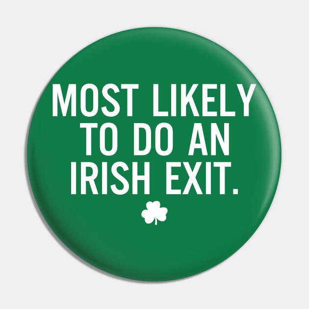 St. Patrick's Day - Most Likely To Do An Irish Exit Pin by RobertBowmanArt