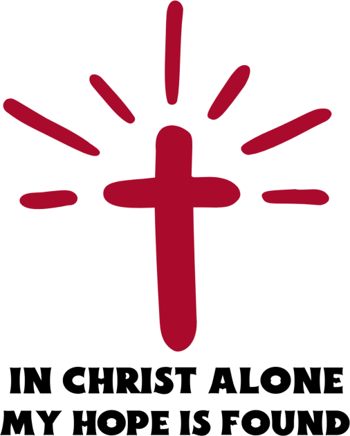 In Christ Alone My Hope Is Found - Christian Saying Kids T-Shirt by All Things Gospel