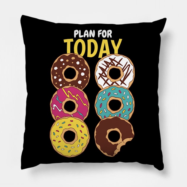 Plan For Today Donuts Lover Pillow by Promen Shirts