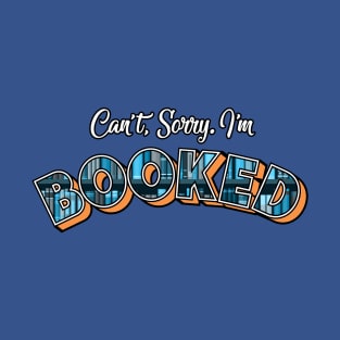 Can't, Sorry, Booked T-Shirt