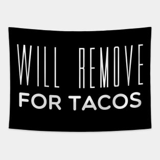 Will Remove For Tacos Tapestry