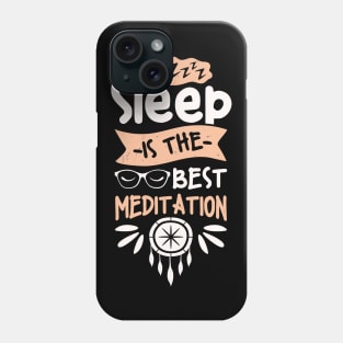 Sleep Is The Best Meditation Fun Quote Phone Case