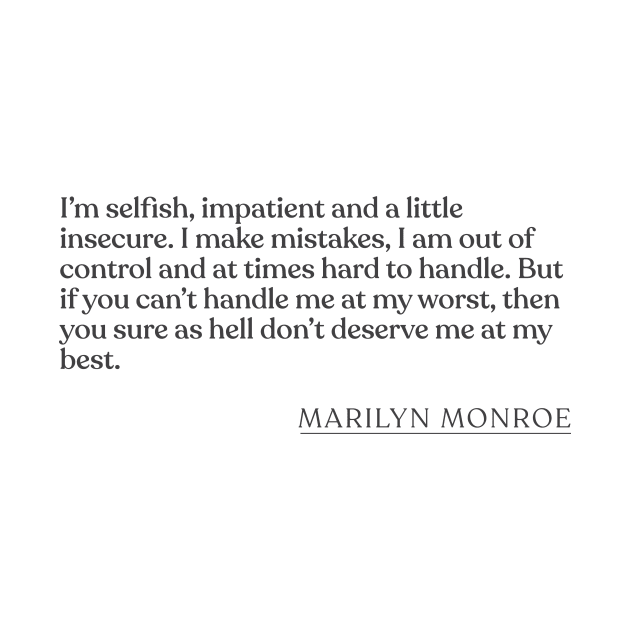 Marilyn Monroe - I'm selfish, impatient and a little insecure. I make mistakes, I am out of control and at times hard to handle. But if you by Book Quote Merch