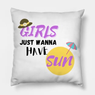 GIRLS JUST WANNA HAVE SUN Pillow