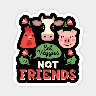 Eat Veggies, Not Friends Magnet