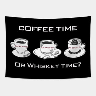 Coffee time or Whiskey time? Tapestry