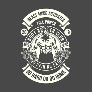 Beast Mode Activated Body Builder - No Pain No Gain T-shirt T-Shirt