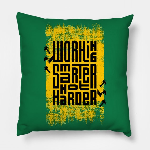 Working Smarter Not Harder Pillow by Mako Design 