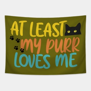 At Least My Purr Loves Me Tapestry