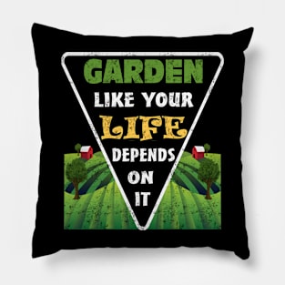 Garden Like Your Life Depends On It Planting Vegetables Pillow
