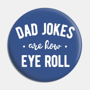 Dad Jokes Are How Eye Roll 1 Pin