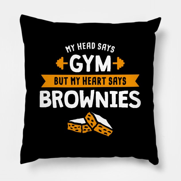 My head says Gym but my heart says Brownies Pillow by lemontee