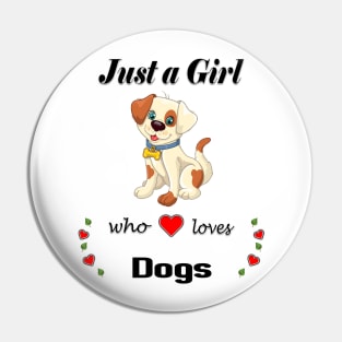 Just A Girl Who Loves Dogs Dog Lover Pin