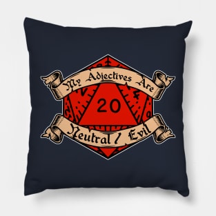 My Adjectives Are Neutral Evil Pillow