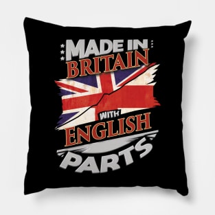 Made In Britain With English Parts - Gift for English From England Pillow