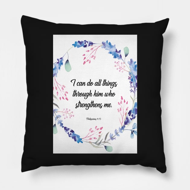 I can do all things through him who strengthens me, happiness positivity, Philippians 4:13, scripture, Christian gift Pillow by BWDESIGN