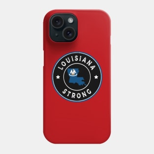 Louisiana Strong Phone Case