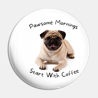 Pawsome Mornings Start With Coffee, Pet Lover Mug, Pet Lovers Gift Pin