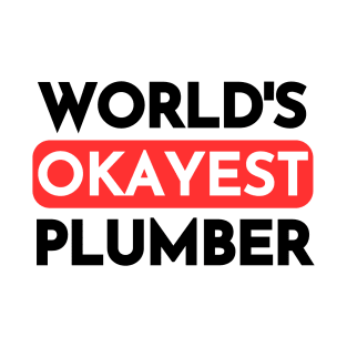 Worls okayest plumber T-Shirt