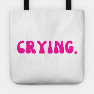 CRYING. Tote