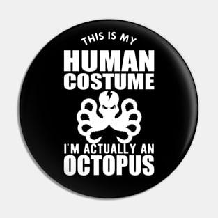 Octopus - This is my human costume I'm actually a octopus Pin