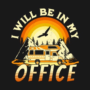 I'll Be In My Office Funny Camping T-Shirt