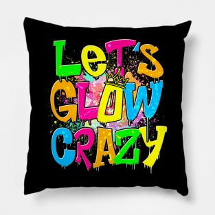 Let's Glow Crazy Pillow