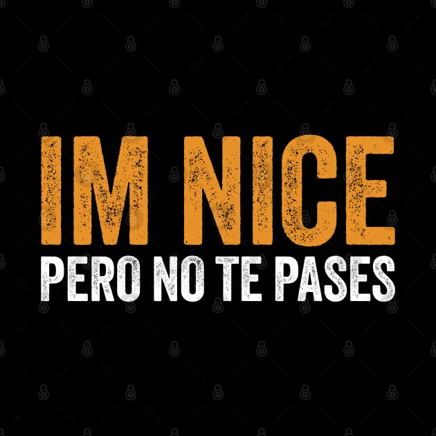 Im Nice Pero No Te Pases by Sarjonello