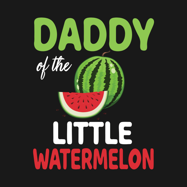 Daddy Of The Little Watermelon Melon Dad Father Son Daughter by joandraelliot