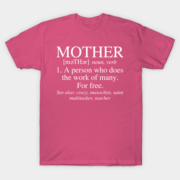 Mother funny definition Mothers day - Mother Definition - T-Shirt | TeePublic Mother funny definition Mothers day - Mother Definition - T-Shirt | TeePublic