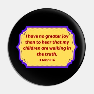 Bible Verse 3 John 1:4 Pin