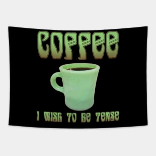 Coffee: I Wish To Be Tense (Pretty) Tapestry