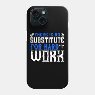 There is no substitute for hard work Phone Case