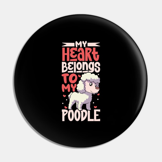 My heart belongs to my Poodle Pin by Modern Medieval Design