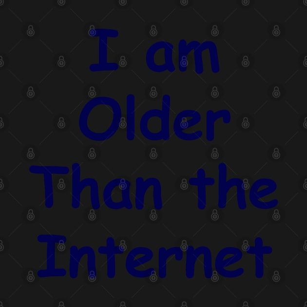 I Am Older Than The Internet by Russell102