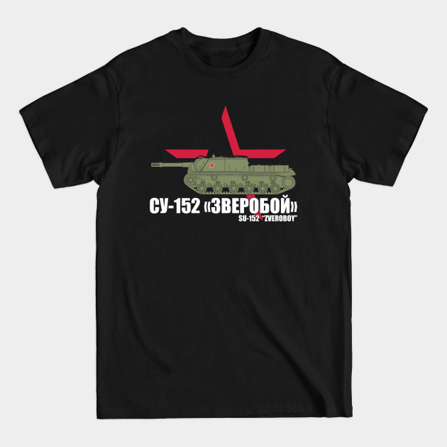 For someone who loves tanks! SU-152 Zveroboy (Beast Slayer) - Tank Destroyer - T-Shirt For someone who loves tanks! SU-152 Zveroboy (Beast Slayer) - Tank Destroyer - T-Shirt
