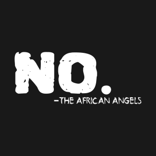 No The African Angels T-Shirt