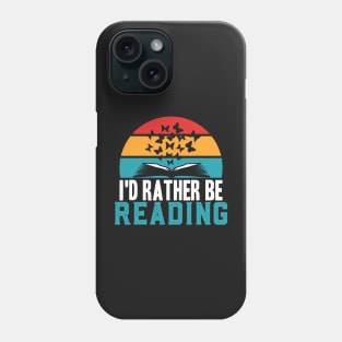 i'd Rather Be Reading Phone Case