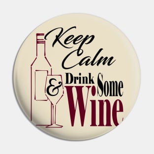 Keep Calm & Drink Some Wine Pin