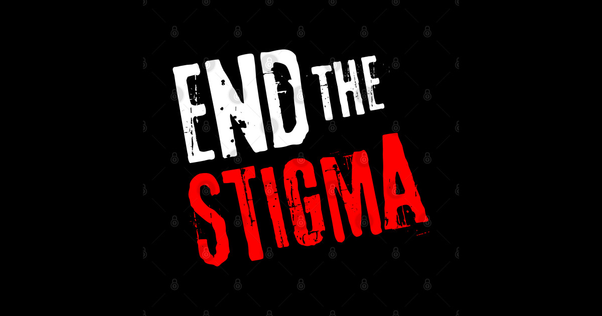 Mental Health Matters End The Stigma End The Stigma T Shirt Teepublic 1293