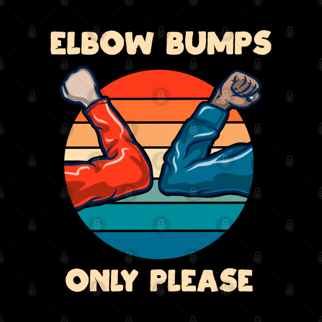 Elbow Bumps Only Please Vintage New Normal Greeting Funny Gift by teeleoshirts