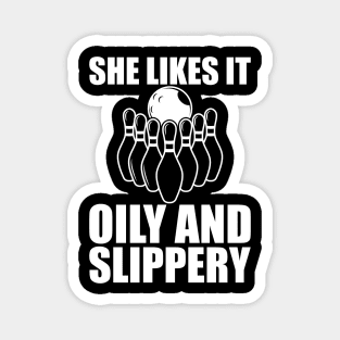 Bowling - She likes it oily and slippery w Magnet