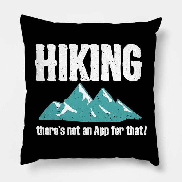 Hiker - Hiking Theres Not An App For That Pillow by Kudostees