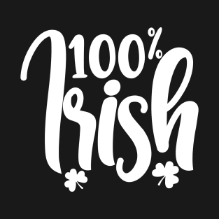 100% Irish Saint Paddy Day T-Shirt