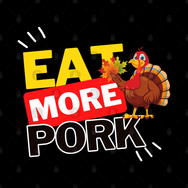 Eat More Pork - A Funny Animal Lover Design by rumsport